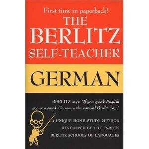 The Berlitz Self-Teacher -- German: A Unique Home-Study Method Developed by the